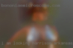 I am looking for some Harrison, Arkansas intimate play.