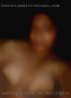 Seeking a serious have sex Burlington Ontario and sane man.