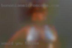 Would you in Toccoa like to  cum and play?
